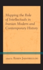 Mapping the Role of Intellectuals in Iranian Modern and Contemporary History - eBook