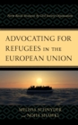 Advocating for Refugees in the European Union : Norm-Based Strategies by Civil Society Organizations - eBook