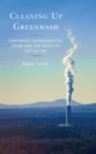 Cleaning Up Greenwash : Corporate Environmental Crime and the Crisis of Capitalism - Book