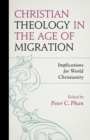 Christian Theology in the Age of Migration : Implications for World Christianity - eBook