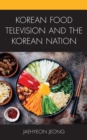 Korean Food Television and the Korean Nation - eBook