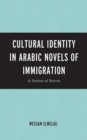 Cultural Identity in Arabic Novels of Immigration : A Poetics of Return - eBook