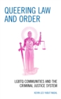 Queering Law and Order : LGBTQ Communities and the Criminal Justice System - Book