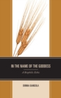 In the Name of the Goddess : A Biophilic Ethic - eBook