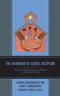 The Grammar of School Discipline : Removal, Resistance, and Reform in Alabama Schools - Book