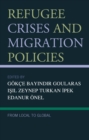 Refugee Crises and Migration Policies : From Local to Global - eBook