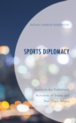 Sports Diplomacy : Sports in the Diplomatic Activities of States and Non-State Actors - Book