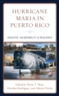 Hurricane Maria in Puerto Rico : Disaster, Vulnerability & Resiliency - Book