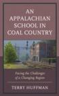 Appalachian School in Coal Country : Facing the Challenges of a Changing Region - eBook