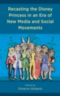Recasting the Disney Princess in an Era of New Media and Social Movements - eBook