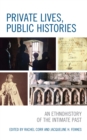Private Lives, Public Histories : An Ethnohistory of the Intimate Past - eBook