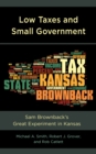 Low Taxes and Small Government : Sam Brownback's Great Experiment in Kansas - Book