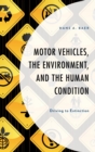 Motor Vehicles, the Environment, and the Human Condition : Driving to Extinction - eBook