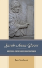 Sarah Anna Glover : Nineteenth Century Music Education Pioneer - eBook