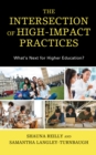 The Intersection of High-Impact Practices : What’s Next for Higher Education? - Book