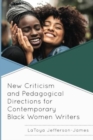 New Criticism and Pedagogical Directions for Contemporary Black Women Writers - Book
