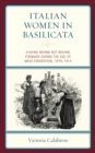Italian Women in Basilicata : Staying Behind but Moving Forward during the Age of Mass Emigration, 1876-1914 - eBook