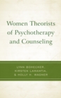 Women Theorists of Psychotherapy and Counseling - Book