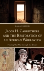 Jacob H. Carruthers and the Restoration of an African Worldview : Finding Our Way Through the Desert - Book