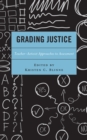 Grading Justice : Teacher-Activist Approaches to Assessment - Book