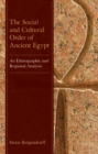 The Social and Cultural Order of Ancient Egypt : An Ethnographic and Regional Analysis - Book