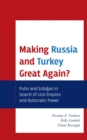 Making Russia and Turkey Great Again? : Putin and Erdogan in Search of Lost Empires and Autocratic Power - eBook