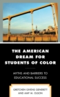 The American Dream for Students of Color : Myths and Barriers to Educational Success - Book