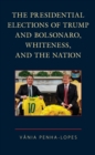 Presidential Elections of Trump and Bolsonaro, Whiteness, and the Nation - eBook