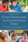 Civics Education in Contentious Times : Working with Teachers to Create Locally-Specific Curricula in a Post-Truth World - Book