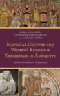Material Culture and Women's Religious Experience in Antiquity : An Interdisciplinary Symposium - eBook
