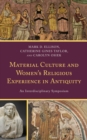 Material Culture and Women's Religious Experience in Antiquity : An Interdisciplinary Symposium - Book
