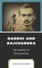 Gandhi and Rajchandra : The Making of the Mahatma - Book