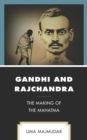 Gandhi and Rajchandra : The Making of the Mahatma - eBook
