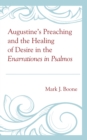 Augustine's Preaching and the Healing of Desire in the Enarrationes in Psalmos - eBook