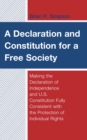 Declaration and Constitution for a Free Society : Making the Declaration of Independence and U.S. Constitution Fully Consistent with the Protection of Individual Rights - eBook