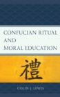 Confucian Ritual and Moral Education - Book