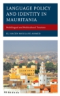 Language Policy and Identity in Mauritania : Multilingual and Multicultural Tensions - Book