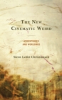 The New Cinematic Weird : Atmospheres and Worldings - Book