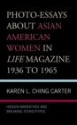 Photo-Essays about Asian American Women in Life Magazine 1936 to 1965 : Hidden Narratives and Breaking Stereotypes - Book