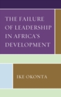 The Failure of Leadership in Africa's Development - Book