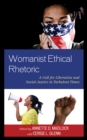 Womanist Ethical Rhetoric : A Call for Liberation and Social Justice in Turbulent Times - eBook
