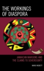 Workings of Diaspora : Jamaican Maroons and the Claims to Sovereignty - eBook