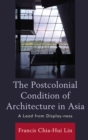 Postcolonial Condition of Architecture in Asia : A Lead from Display-ness - eBook