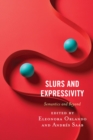 Slurs and Expressivity : Semantics and Beyond - eBook