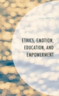 Ethics, Emotion, Education, and Empowerment - Book