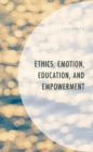 Ethics, Emotion, Education, and Empowerment - eBook