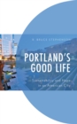 Portland's Good Life : Sustainability and Hope in an American City - Book