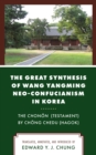 The Great Synthesis of Wang Yangming Neo-Confucianism in Korea : The Chonon (Testament) by Chong Chedu (Hagok) - Book