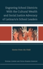 Engraving School Districts With the Cultural Wealth and Social Justice Advocacy of Latina/o/x School Leaders : Stories From the Field - eBook