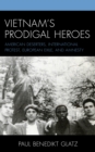 Vietnam's Prodigal Heroes : American Deserters, International Protest, European Exile, and Amnesty - Book
